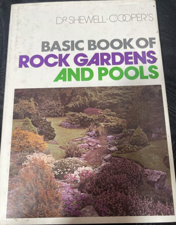 The Basic Book of Rock Gardens and Pools Wilfred Edward Shewell-Cooper