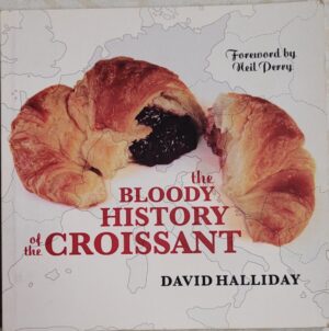 The Bloody History of the Croissant David Halliday
