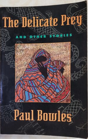 The Delicate Prey and Other Stories Paul Bowles