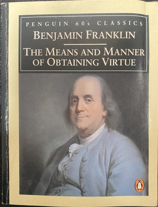 The Means and Manner of Obtaining Virtue Benjamin Franklin