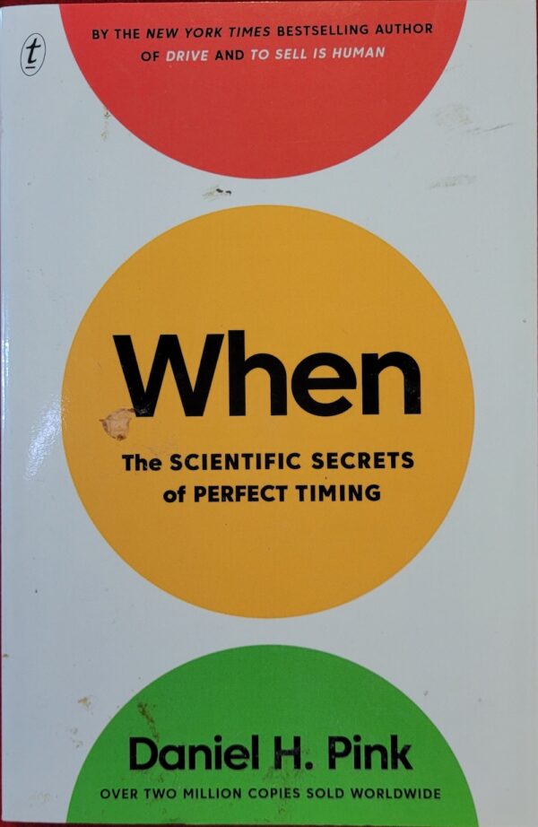 When- The Scientific Secrets of Perfect Timing Daniel H Pink