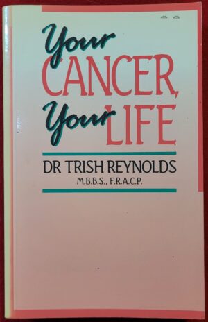 Your Cancer, Your Life Trish Reynolds