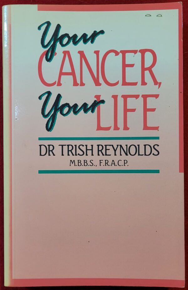 Your Cancer, Your Life Trish Reynolds
