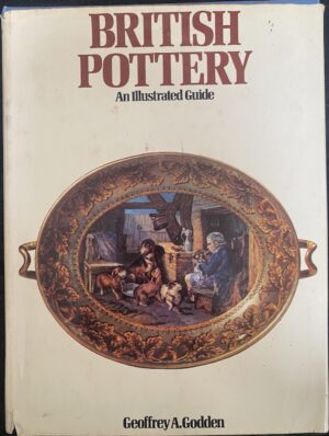 British Pottery- An Illustrated Guide Geoffrey A Godden