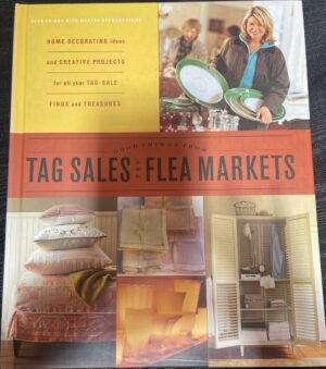 Good Things from Tag Sales and Flea Markets Martha Stewart Ellen Morrissey Alice Gordon
