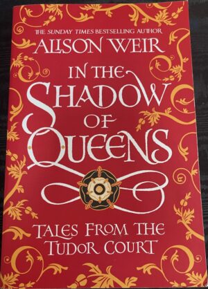 In the Shadow of Queens- Tales from the Tudor Court Alison Weir