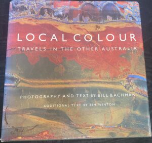 Local Colour- Travels In The Other Australia Bill Bachman