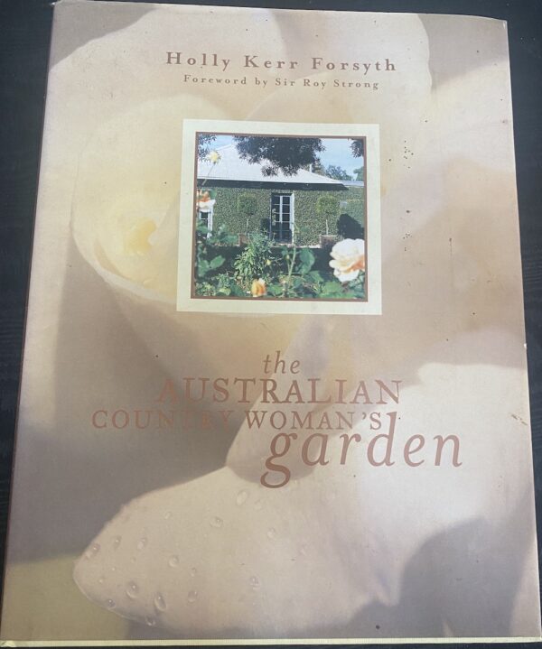 The Australian Country Woman's Garden Holly Kerr Forsyth