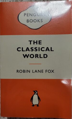 The Classical World- An Epic History of Greece and Rome Robin Lane Fox