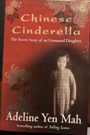 Chinese Cinderella The Secret Story of an Unwanted Daughter By Adeline Yen Mah