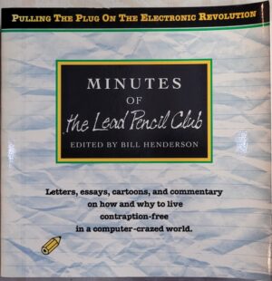 Minutes of the Lead Pencil Club- Second Thoughts on the Electronic Revolution Bill Henderson (editor)