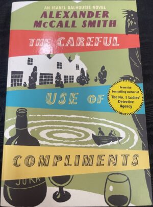 The Careful Use of Compliments Alexander McCall Smith