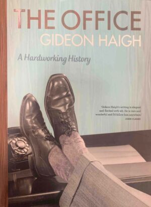 The Office- A Hardworking History Gideon Haigh