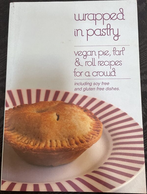 Wrapped in Pastry- Vegan Pie, Tart & Roll Recipes for a Crowd Leigh Drew