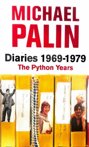 Diaries 1969-1979- The Python Years Michael Palin