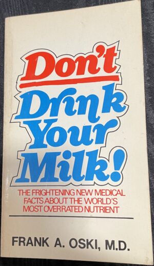 Don't Drink Your Milk! Frank A Oski