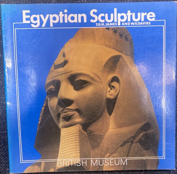 Egyptian Sculpture TGH James WV Davies