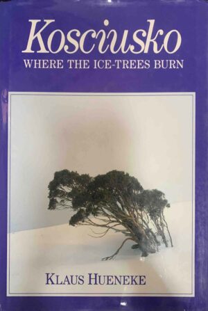 Kosciusko- Where the Ice-trees Burn Klaus Hueneke
