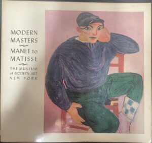 Modern Masters Manet to Matisse Edited By William S Lieberman & The Museum of Modern Art New York