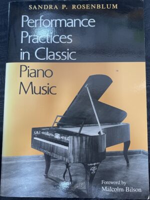 Performance Practices in Classic Piano Music- Their Principles and Applications Sandra P Rosenblum