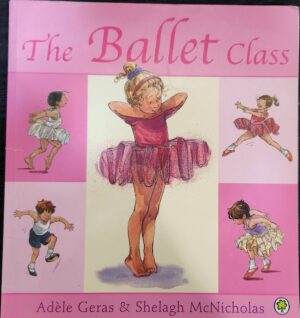The Ballet Class Adele Geras Shelagh McNicholas