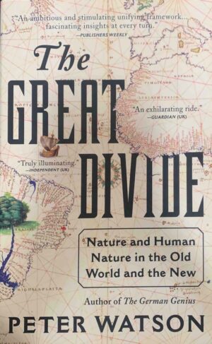 The Great Divide- Nature and Human Nature in the Old World and the New Peter Watson