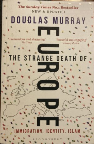 The Strange Death of Europe Immigration, Identity, Islam Douglas Murray