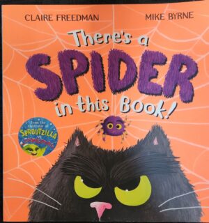 There's a Spider in this Book! Claire Freedman Mike Byrne