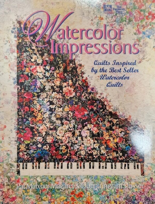 Watercolour Impressions- Quilts Inspired by the Bestseller Watercolour Quilts Pat Maxiner Magaret Donna Ingram Slusser