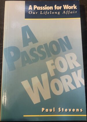 A passion for work- our lifelong affair Paul Stevens