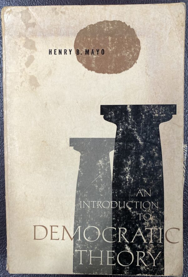 An Introduction To Democratic Theory Henry Bertram Mayo