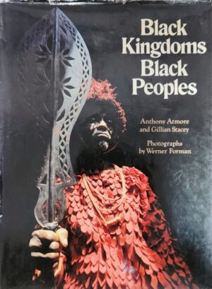 Black Kingdoms, Black Peoples- The West African Heritage Anthony Atmore Gillian Stacey