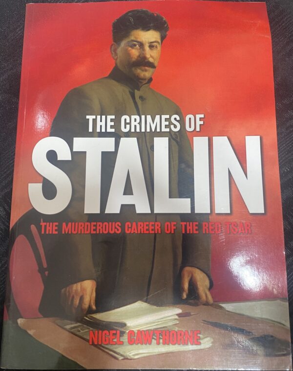 Crimes of Stalin- The Murderous Career of the Red Tsar Nigel Cawthorne