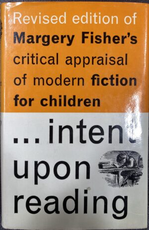 Intent Upon Reading- A Critical Appraisal of Modern Fiction for Children Margery Fisher