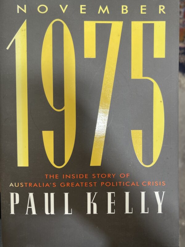 November 1975- The Inside Story of Australia's Greatest Political Crisis Paul Kelly