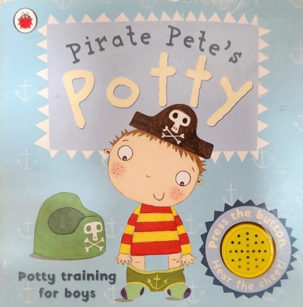 Pirate Pete's Potty- Potty training for boys Andrea Pinnington Melanie Williamson