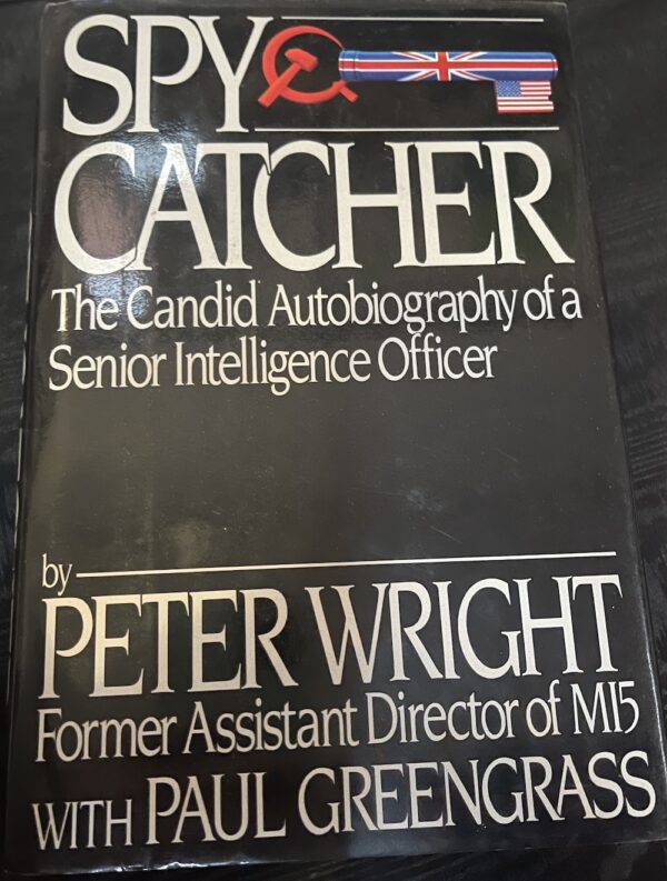 Spy Catcher- The Candid Autobiography of a Senior Intelligence Officer Peter Wright Paul Greengrass