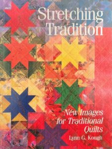 Stretching Tradition: New Images for Traditional Quilts