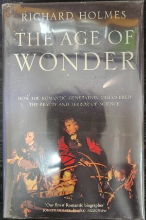 The Age of Wonder- How the Romantic Generation Discovered the Beauty and Terror of Science Richard Holmes