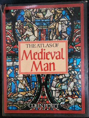 The Atlas of Medieval Man Colin Platt