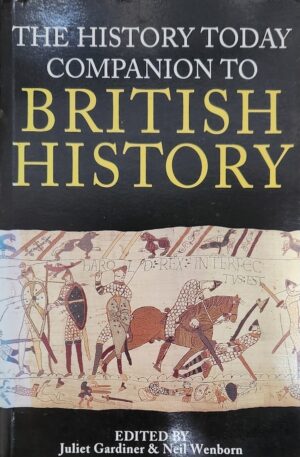 The History Today Companion to British History Juliet Gardiner (Editor) Neil Wenborn (Editor)