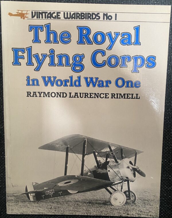 The Royal Flying Corps in World War One Raymond L Rimell