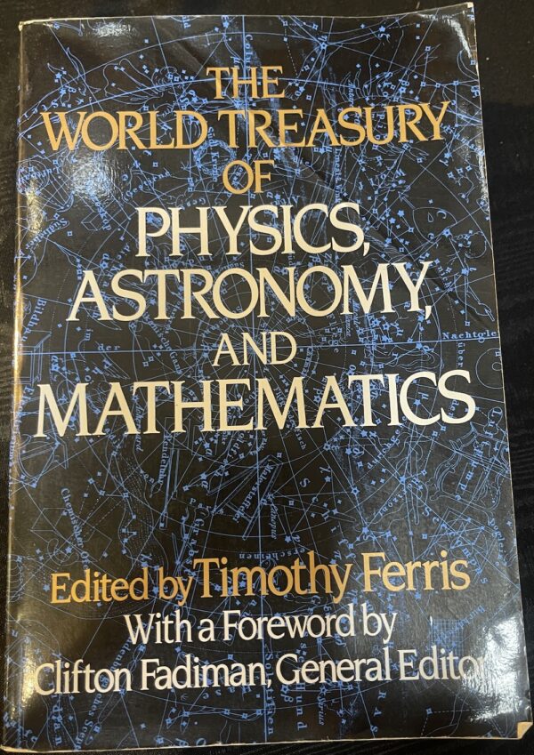 The World Treasury of Physics, Astronomy & Mathematics Timothy Ferris (Editor)