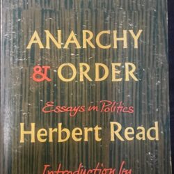 Anarchy and Order- Essays in politics Herbert Read