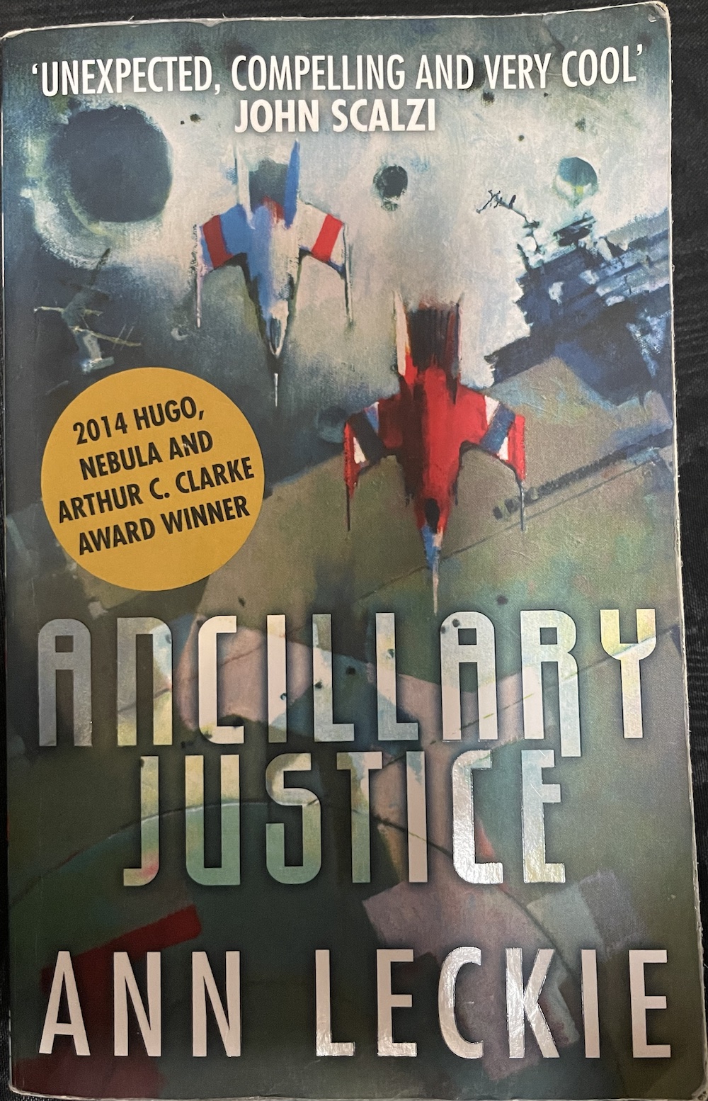 Ancillary Justice Ann Leckie The Hugo, Nebula and Arthur C. Clarke Award  Winner