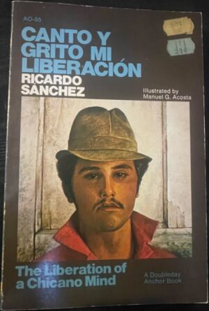 Canto Y Grito Mi Liberacion- The Liberation of a Chicano Mind Ricardo Sanchez