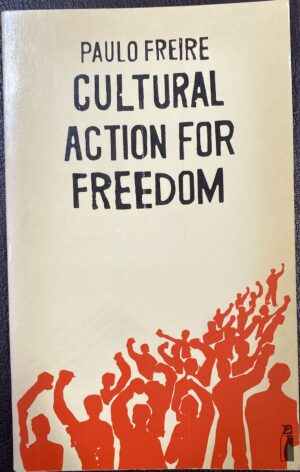 Cultural Action for Freedom Paulo Freire