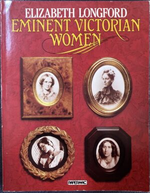 Eminent Victorian Women Elizabeth Longford
