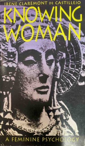 Knowing Woman- A Feminine Psychology Irene Claremont de Castillejo