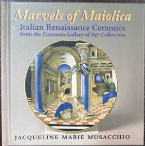 Marvels of Maiolica: Italian Renaissance Ceramics from the Corcoran Gallery